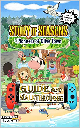 Story of Seasons Pioneers of Olive Town Guide and Walkthroughs: new edition 2021 (English Edition)