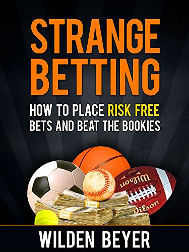 Strange Betting: How to place risk free bets and beat the bookies (English Edition)