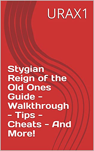 Stygian Reign of the Old Ones Guide - Walkthrough - Tips - Cheats - And More! (English Edition)