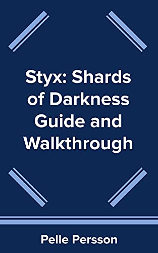 Styx: Shards of Darkness Guide and Walkthrough (English Edition)