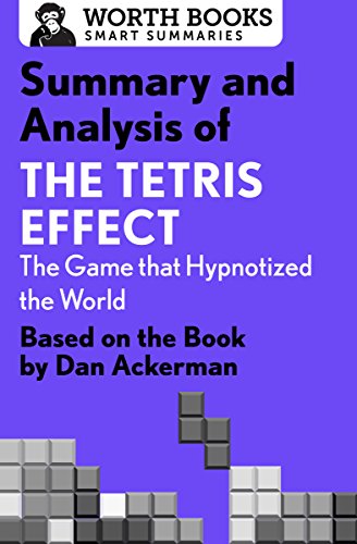 Summary and Analysis of The Tetris Effect: The Game that Hypnotized the World: Based on the Book by Dan Ackerman (Smart Summaries) (English Edition)