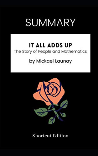 SUMMARY - It All Adds Up: The Story of People and Mathematics by Mickael Launay