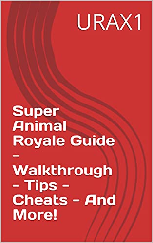 Super Animal Royale Guide - Walkthrough - Tips - Cheats - And More! (English Edition)