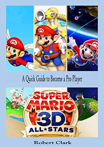 SUPER MARIO 3D ALL STARS: A Quick Guide to Become a Pro Player (English Edition)