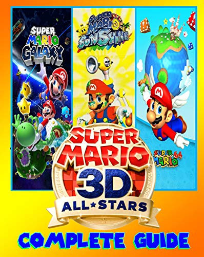 Super Mario 3D All-Stars: COMPLETE GUIDE: Everything You Need To Know About Super Mario 3D All-Stars Game; A Detailed Guide (English Edition)