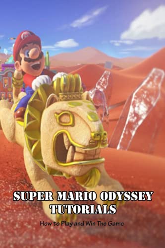 Super Mario Odyssey Tutorials: How to Play and Win The Game: Super Mario Odyssey Playing Tutorials