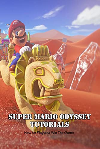 Super Mario Odyssey Tutorials: How to Play and Win The Game: Super Mario Odyssey Playing Tutorials (English Edition)