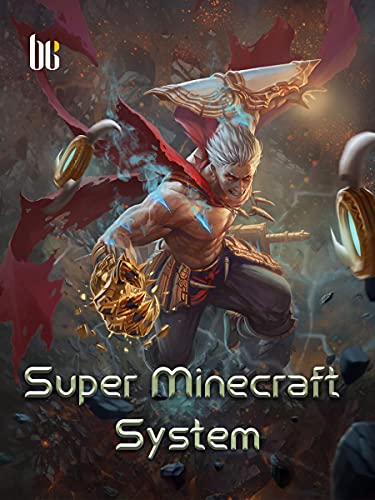Super Minecraft System: A Reborn LitRPG Wuxia Fantasy Light Novels With System ( Teen Action Adventure with Cultivation Progression ) Book 4 (English Edition)