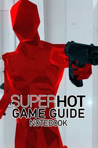 SUPERHOT Game Guide Notebook: Notebook|Journal| Diary/ Lined - Size 6x9 Inches 100 Pages