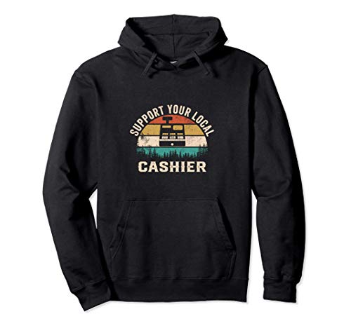 Support Your Local Cashier Divertida Sudadera con Capucha