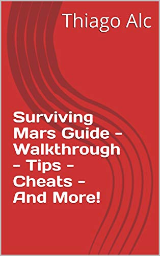 Surviving Mars Guide - Walkthrough - Tips - Cheats - And More! (English Edition)