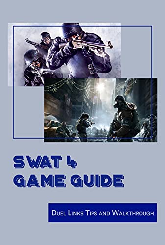 SWAT 4 Game Guide: Duel Links Tips and Walkthrough (English Edition)
