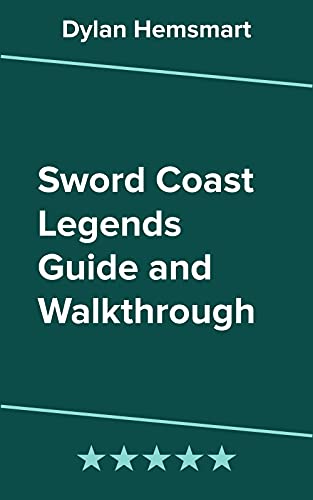 Sword Coast Legends Guide and Walkthrough (English Edition)