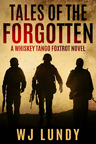 Tales of the Forgotten: A Whiskey Tango Foxtrot Novel: Book 2 (English Edition)