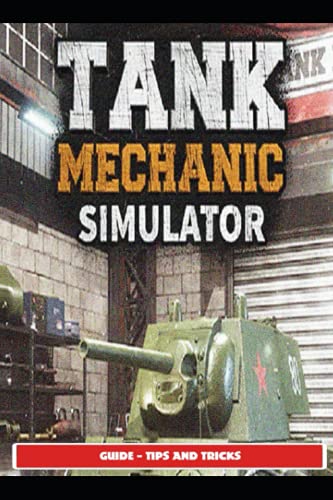Tank Mechanic Simulator Guide - Tips and Tricks