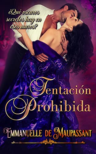 Tentación Prohibida: una novela histórica y romántica y gótica (Dark Gothic : Amor Prohibido nº 2)