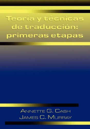 Teoria y tecnicas de traduccion: primeras etapas (Linguatext Ltd. Textbook) (Spanish Edition) by Annette G. Cash (2008-01-01)