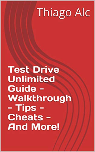 Test Drive Unlimited Guide - Walkthrough - Tips - Cheats - And More! (English Edition)