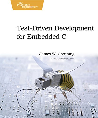 Test Driven Development for Embedded C: Building Hihg Quality Embedded Software (Pragmatic Programmers)
