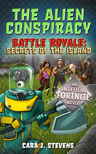 The Alien Conspiracy: An Unofficial Fortnite Novel (Battle Royale: Secrets of the Island) (English Edition)