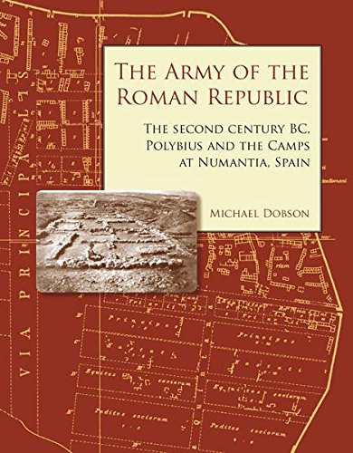 The Army of the Roman Republic: The Second Century BC, Polybius and the Camps at Numantia, Spain (English Edition)