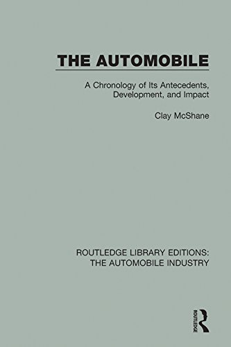 The Automobile: A Chronology of Its Antecedents, Development, and Impact (Routledge Library Editions: The Automobile Industry Book 6) (English Edition)