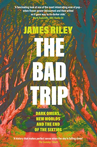 The Bad Trip: Dark Omens, New Worlds and the End of the Sixties (English Edition)
