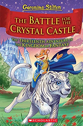 The Battle For Crystal Castle: 13 (Geronimo Stilton and the Kingdom of Fantasy)