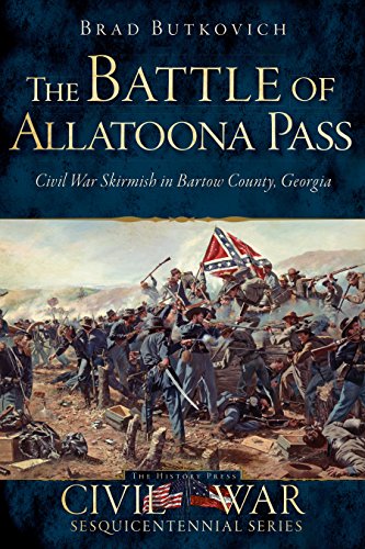 The Battle of Allatoona Pass: Civil War Skirmish in Bartow County, Georgia (Civil War Series) (English Edition)