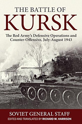 The Battle of Kursk: The Red Army’s Defensive Operations and Counter-Offensive, July-August 1943 (English Edition)