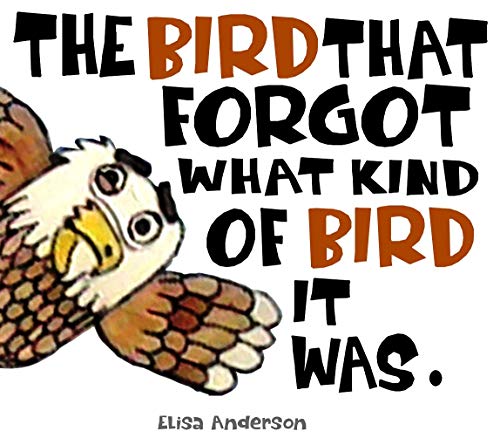 The Bird that forgot what kind of Bird it was - A Picture Book for Kids Ages 3-5 years Illustrated with Cut-Out Colored Paper (English Edition)