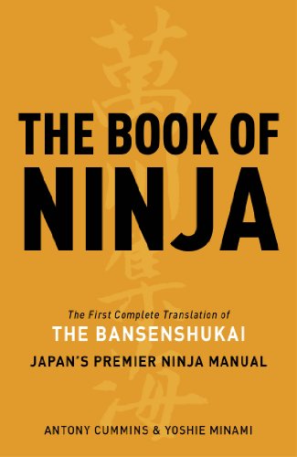 The Book of Ninja: The Bansenshukai - Japan's Premier Ninja Manual: The Bansenshukai - Japan's Premier Ninja Manual (English Edition)