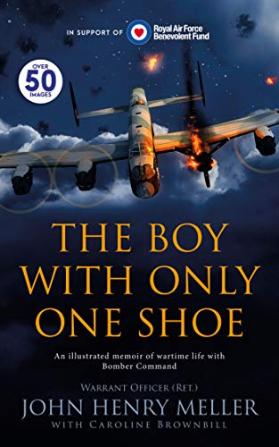 The Boy With Only One Shoe: An illustrated memoir of wartime life with Bomber Command (English Edition)