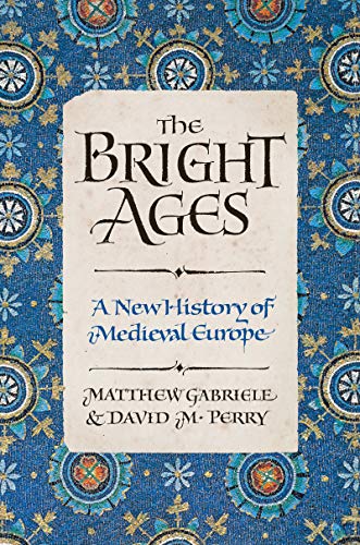 The Bright Ages: A New History of Medieval Europe (English Edition)