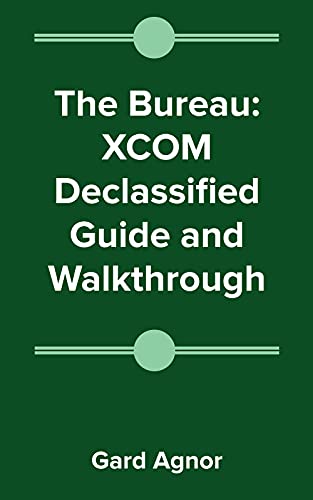 The Bureau: XCOM Declassified Guide and Walkthrough (English Edition)