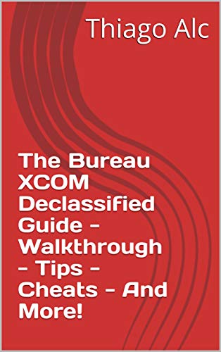 The Bureau XCOM Declassified Guide - Walkthrough - Tips - Cheats - And More! (English Edition)