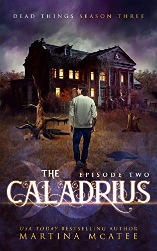 The Caladrius: Dead Things Season Three: Episode Two: 8
