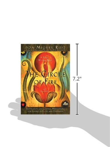 The Circle of Fire: Inspiration and Guided Meditations for Living in Love and Happiness (Toltec Wisdom Books)