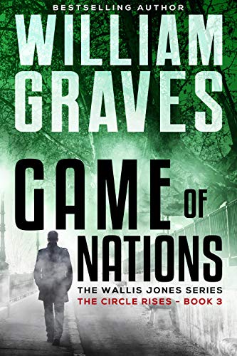 The Circle Rises: A Wallis Jones Thriller (Game of Nations Book 3) (English Edition)