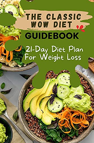 The Classic Wow Diet Guidebook: 21-Day Diet Plan For Weight Loss: Wow A Balanced Diet (English Edition)