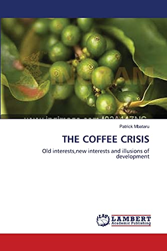THE COFFEE CRISIS: Old interests,new interests and illusions of development