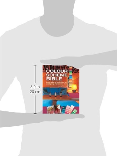 The Colour Scheme Bible: Inspirational Palettes for Designing Home Interiors