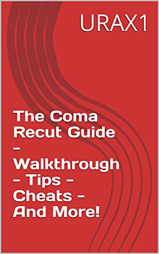 The Coma Recut Guide - Walkthrough - Tips - Cheats - And More! (English Edition)