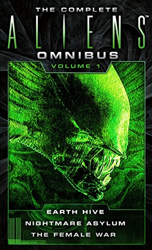 The Complete Aliens Omnibus, Volume 1: Earth Hive, Nightmare Asylum, The Female War [Idioma Inglés] (Aliens, 1-3)