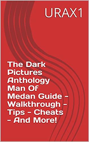 The Dark Pictures Anthology Man Of Medan Guide - Walkthrough - Tips - Cheats - And More! (English Edition)