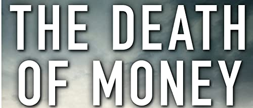 The Death Of Money: The Coming Collapse of the International Monetary System