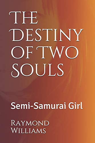 The Destiny of Two Souls: Semi-Samurai Girl: 1