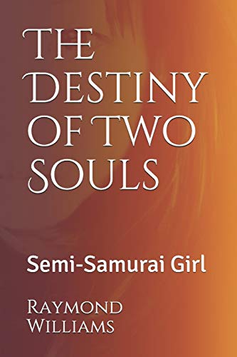 The Destiny of Two Souls: Semi-Samurai Girl: 1