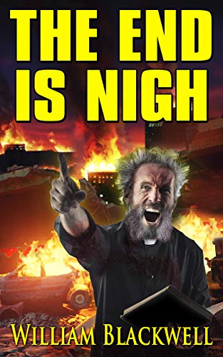 The End is Nigh: Seven social outcasts retreat to an underground shelter to try and survive a massive inferno. (English Edition)