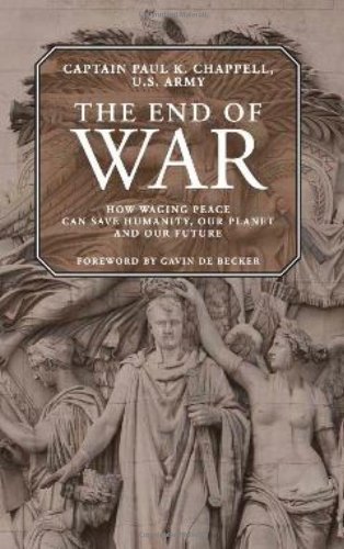 The End of War: How waging peace can save humanity, our planet and our future (English Edition)